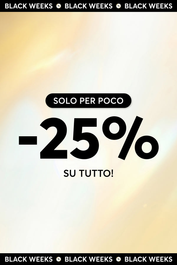 BLACK WEEKS: -25% su tutto!